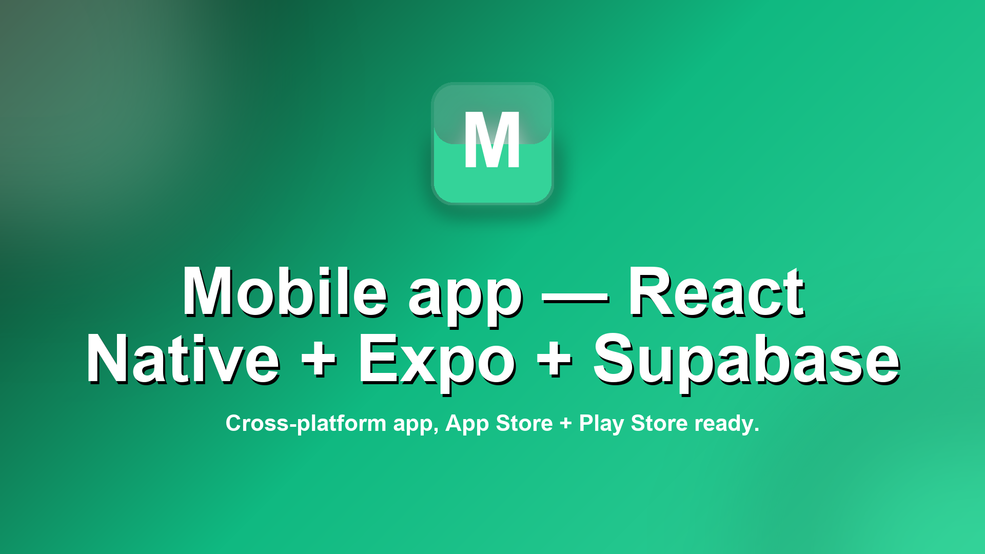 Mobile app — React Native + Expo + Supabase