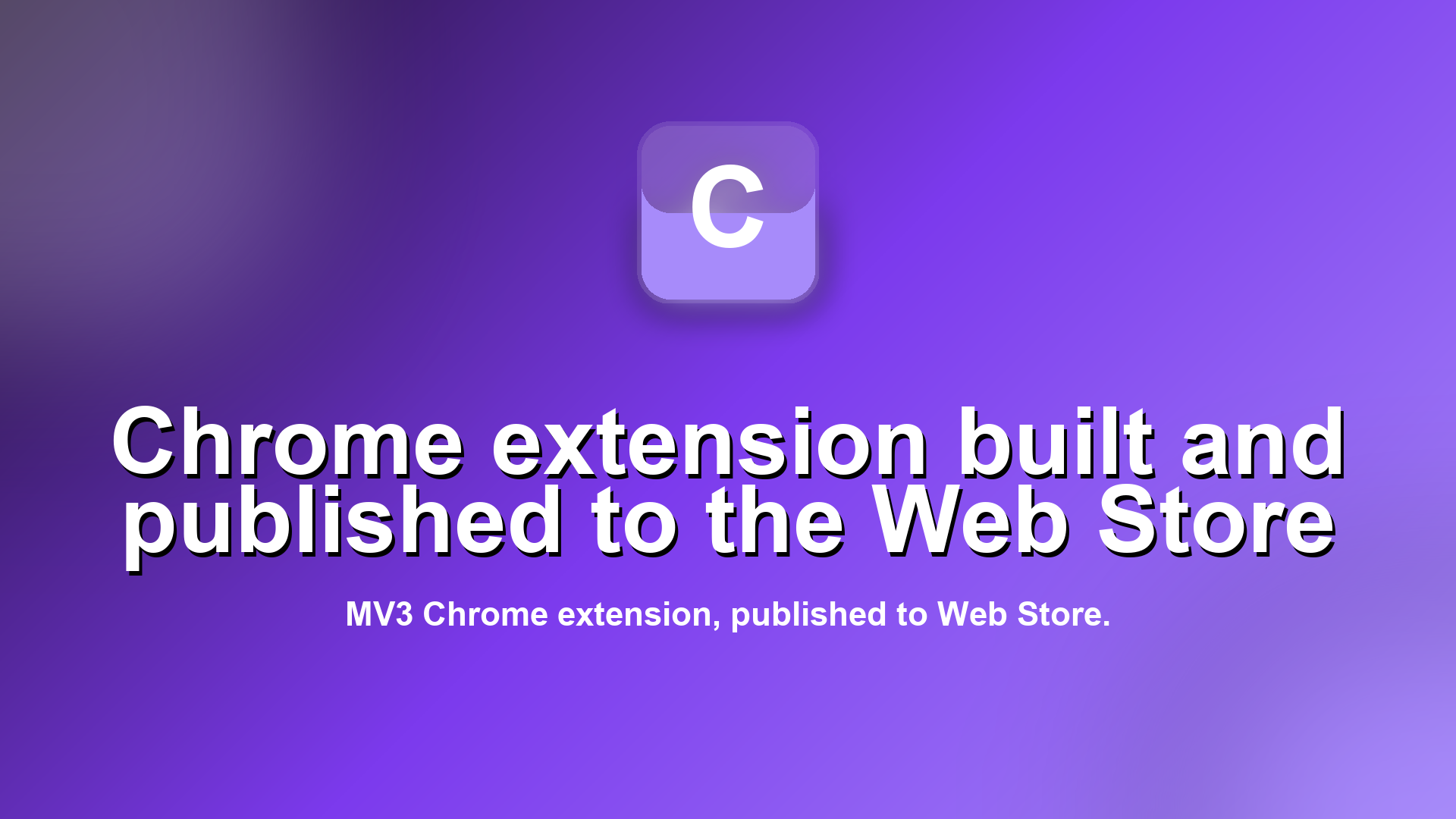 Chrome extension built and published to the Web Store